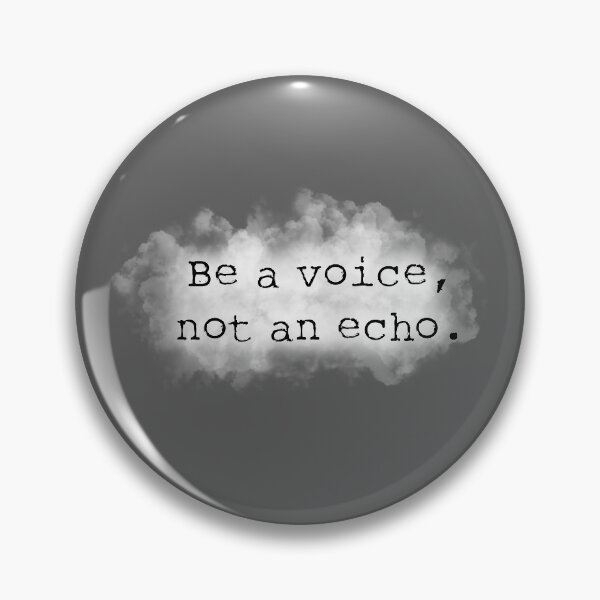 Item preview, Be a voice not a echo designed and sold by Pickle-Lily.