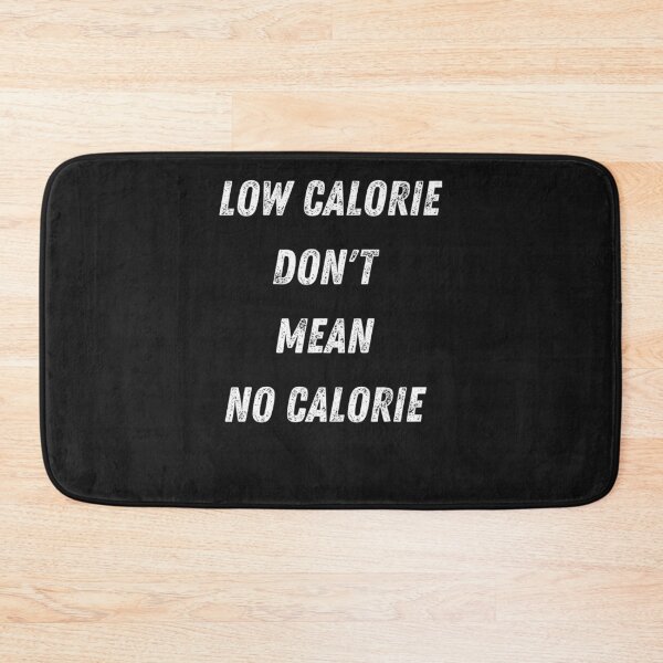 Item preview, Low Calorie Don&x27;t Mean No Calorie Classic designed and sold by YvonneBarnes.