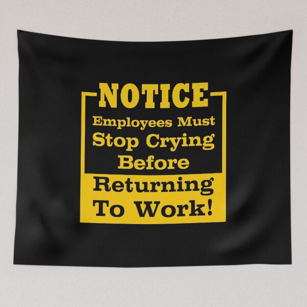 Item preview, Funny Job Work Boss Day Employees Must Stop Crying co-worker	 designed and sold by biigshow.