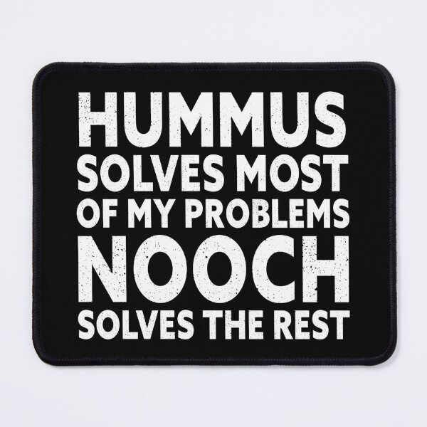 Item preview, Hummus Solves Most of My Problems, Nooch Solves the Rest designed and sold by nanogarbanzo.