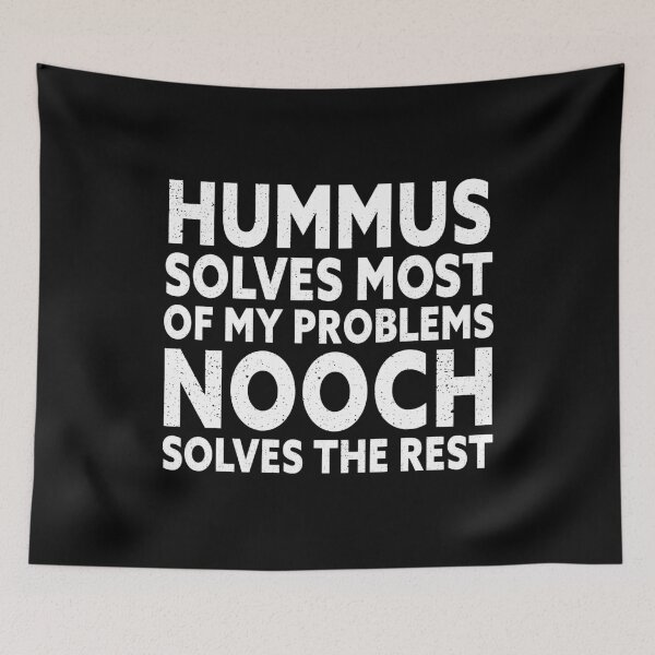 Item preview, Hummus Solves Most of My Problems, Nooch Solves the Rest designed and sold by nanogarbanzo.