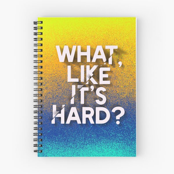 Item preview, What, like it’s hard? Notebook designed and sold by DearlyDesign.