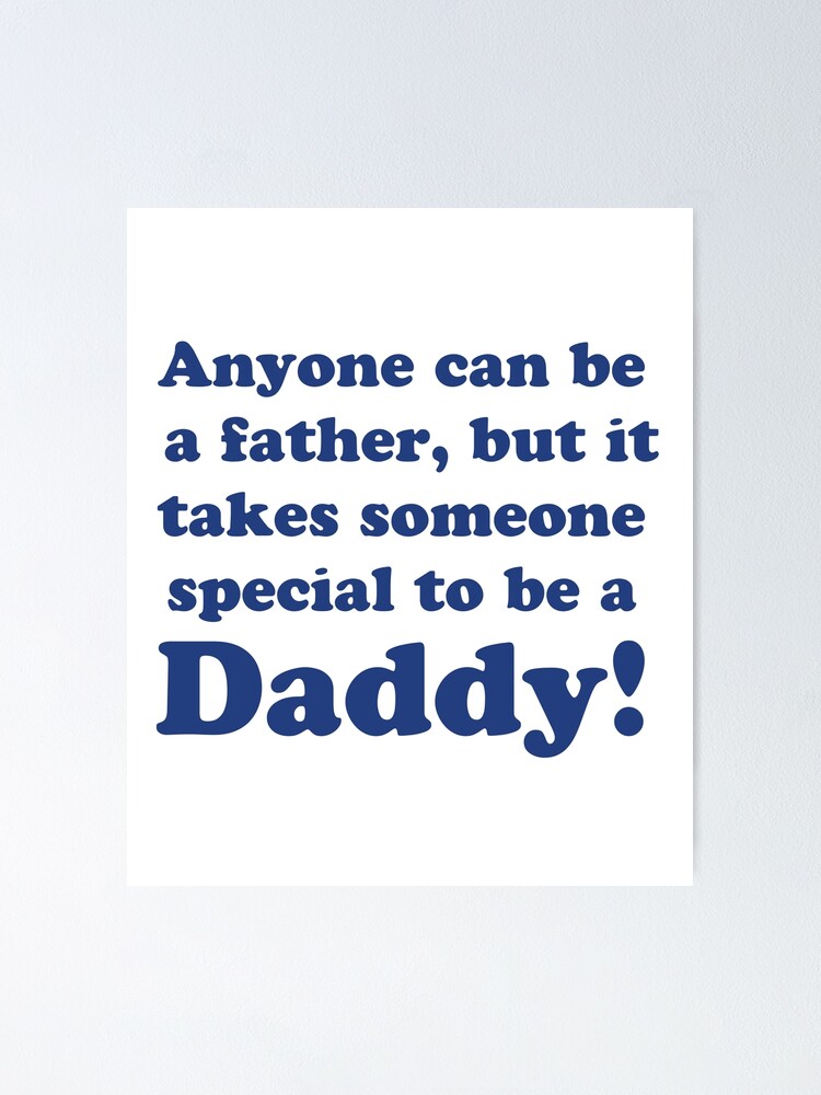 Póster «cualquiera puede ser padre pero se necesita alguien especial para ser  padre» de champMerch | Redbubble