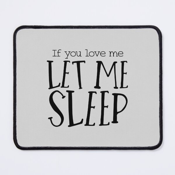 Item preview, Funny Sarcasm Smartass If You Love Me Let Me Sleep designed and sold by thecooltable.