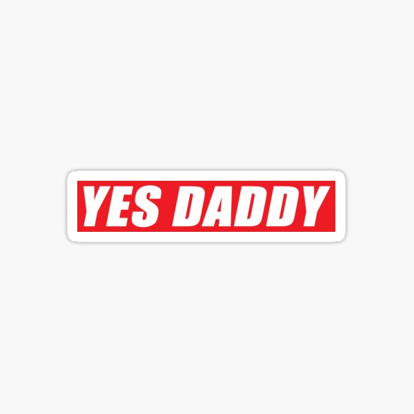 Yes Daddy Stickers Redbubble 0018