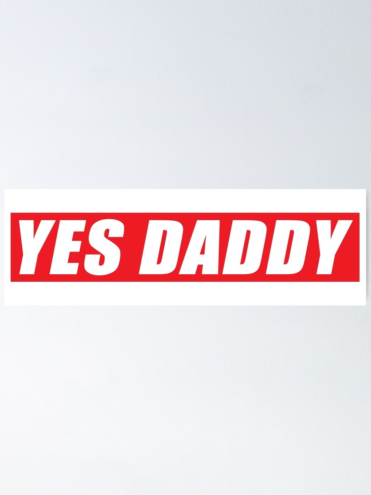 Yes Daddy DDLG Dom Sub Design Poster for Sale by thegoodwordsco