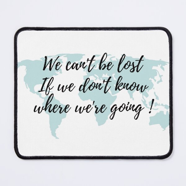 Item preview, We can't be lost if we don't know where we're going designed and sold by NelBo.