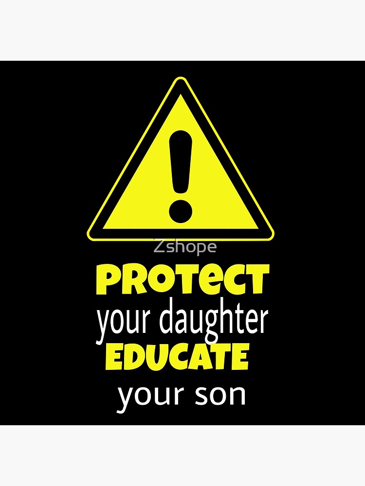 Protect Your Daughter Educate Your Son Quote Poster By Zshope 