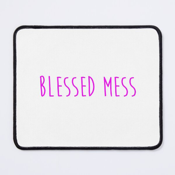 Item preview, Blessed mess quote designed and sold by Moreish.