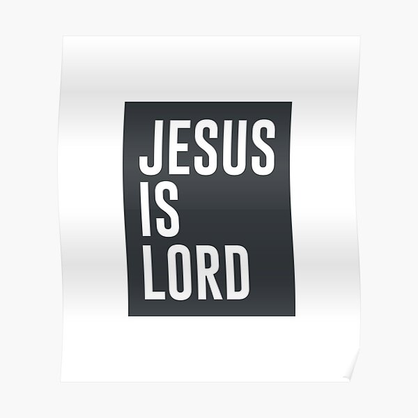 "Jesus is Lord" Poster for Sale by discipleshirt Redbubble
