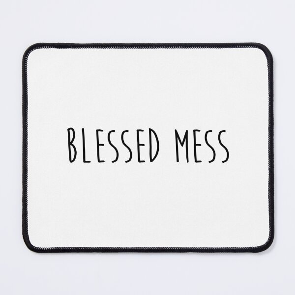 Item preview, Blessed mess quote designed and sold by Moreish.