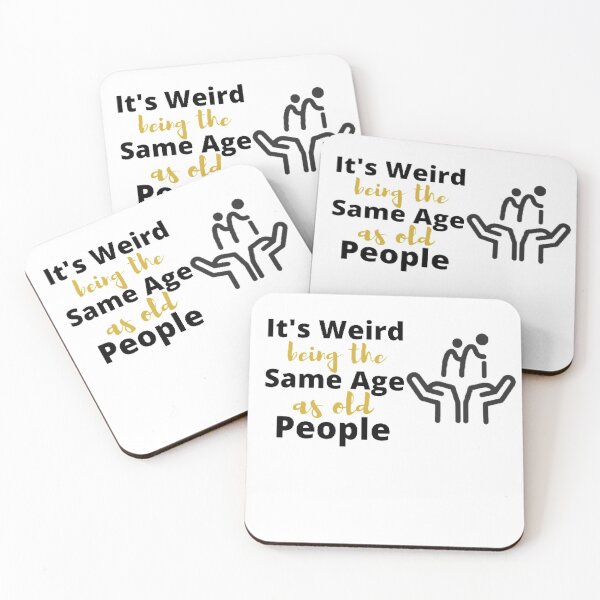 Item preview, It's weird being the same age as old people  designed and sold by M Mariatique.