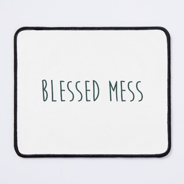 Item preview, Blessed mess quote designed and sold by Moreish.