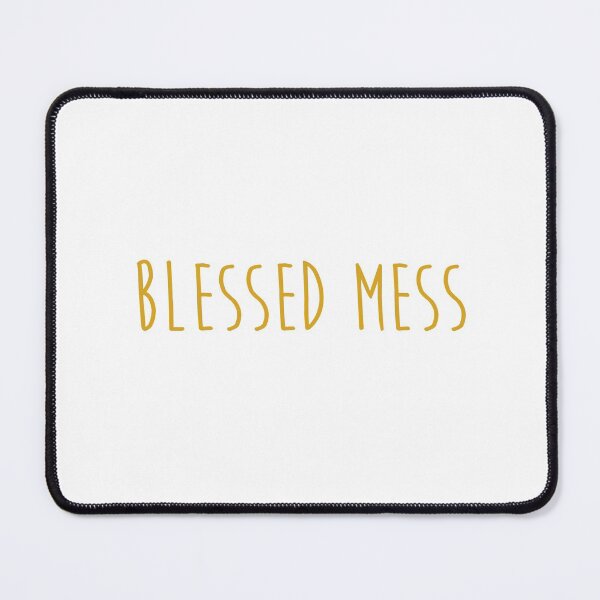Item preview, Blessed mess quote designed and sold by Moreish.