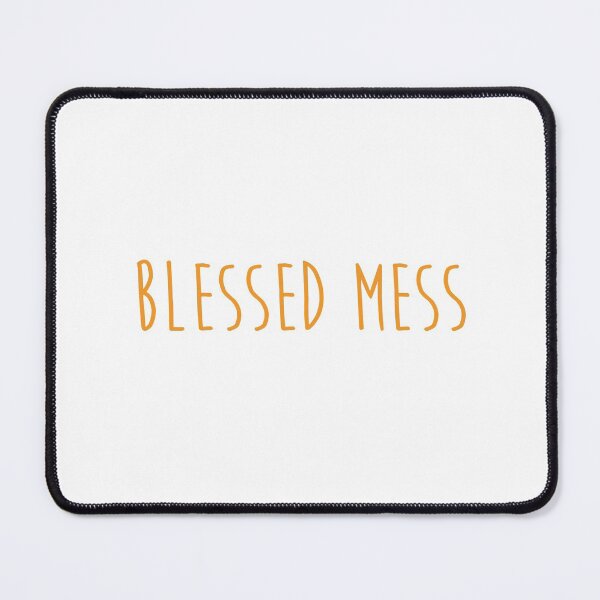 Item preview, Blessed mess quote designed and sold by Moreish.
