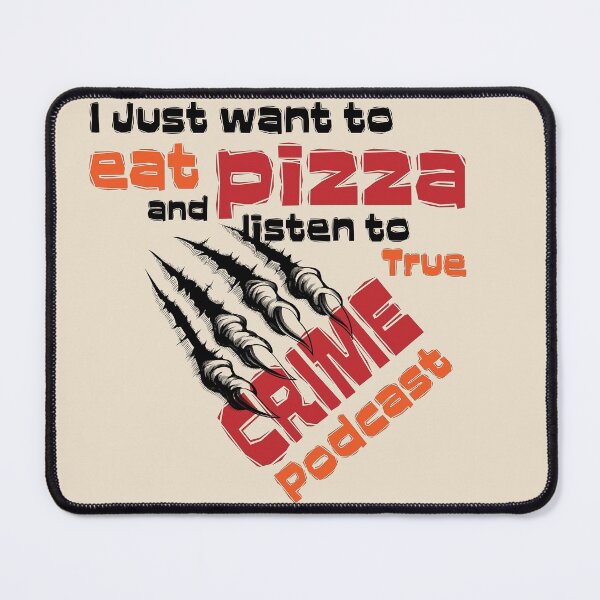 Item preview, Eat Pizza and Listen to True Crime Podcasts designed and sold by Dunncredible.
