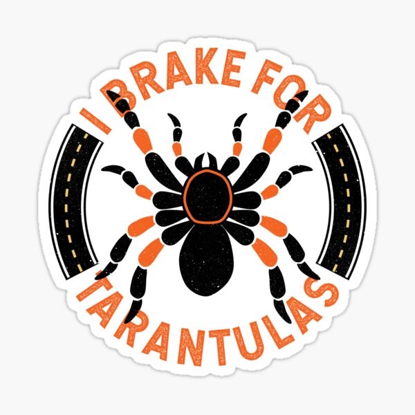 Item preview, Funny Tarantula Arachnid I Brake for Tarantulas designed and sold by TKsTees.