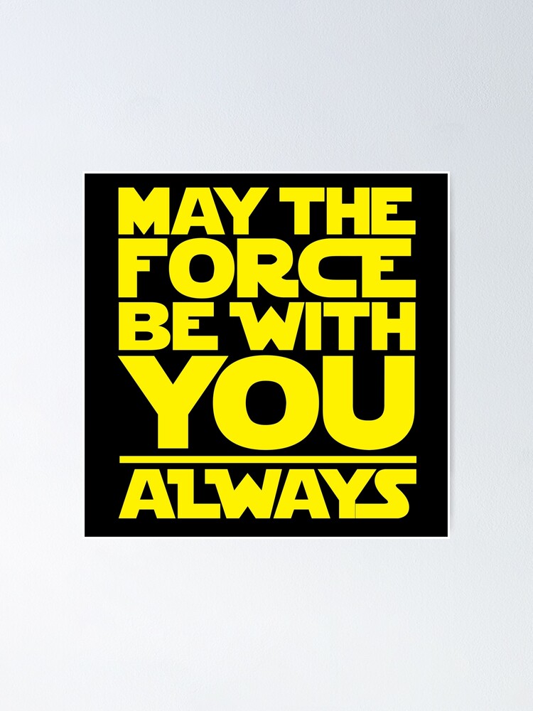May The Force Be With You Always Poster By Glucern Redbubble