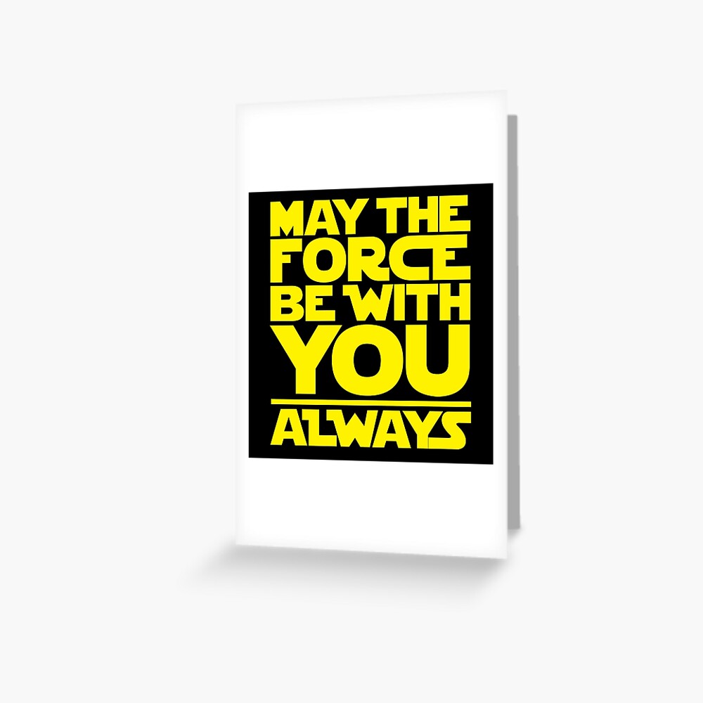 may-the-force-be-with-you-always-greeting-card-for-sale-by-glucern