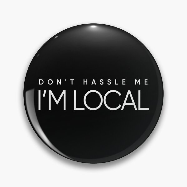 Item preview, Don't Hassle Me I'm Local designed and sold by mabhanzi.