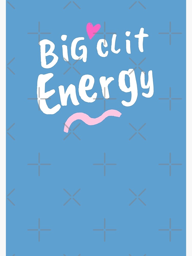 Big Clit Energy Sun Cool Design For Teenagers Poster By Atlex 
