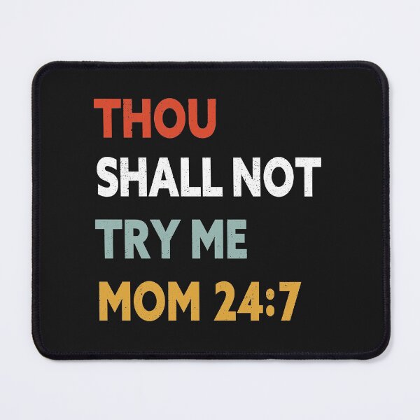 Item preview, Thou Shall Not Try Me MOM 24:7 designed and sold by goodprints shop.