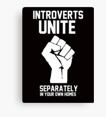 Introverts unite separately in your own homes Canvas Print