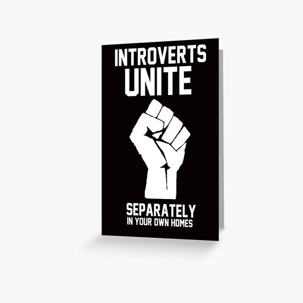 Introverts unite separately in your own homes Greeting Card