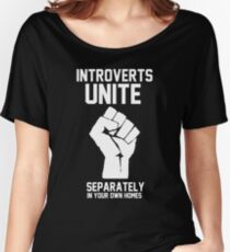 Introverts unite separately in your own homes Women's Relaxed Fit T-Shirt