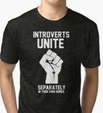 Introverts unite separately in your own homes Tri-blend T-Shirt