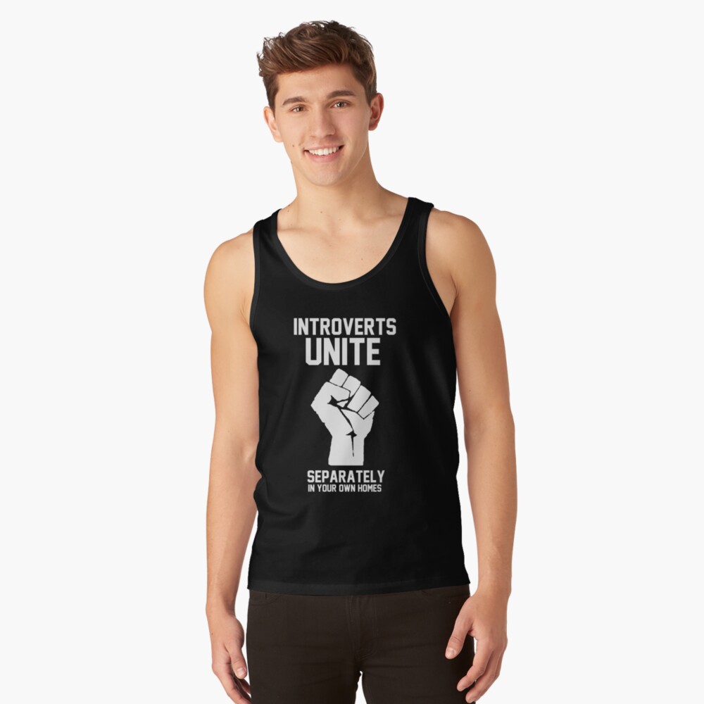 Introverts unite separately in your own homes Tank Top