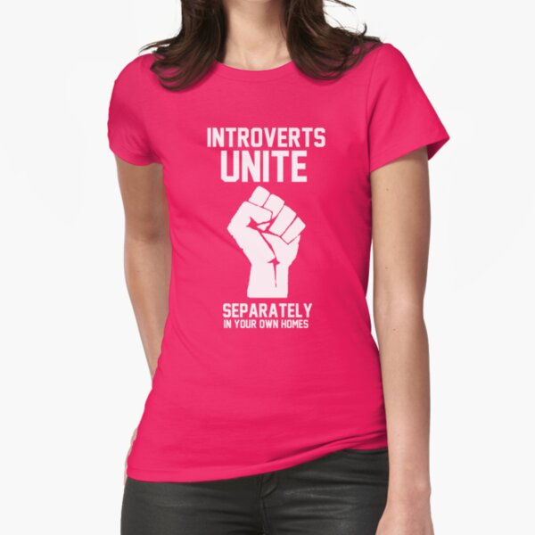 Introverts unite separately in your own homes Fitted T-Shirt