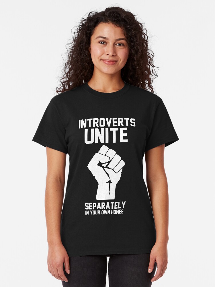 Alternate view of Introverts unite separately in your own homes Classic T-Shirt