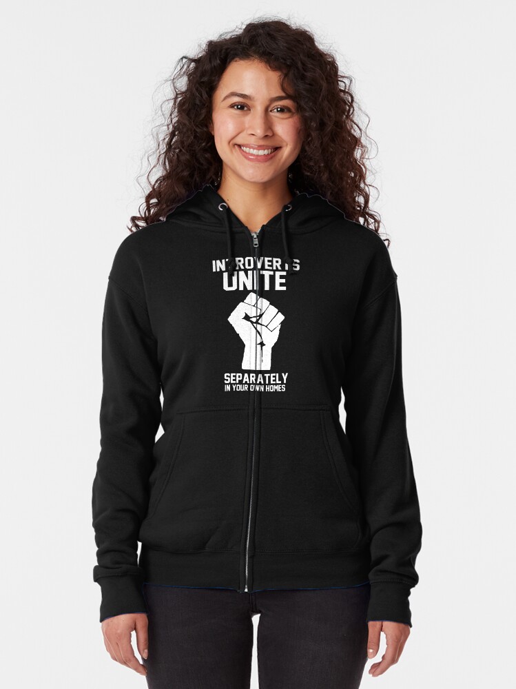 Alternate view of Introverts unite separately in your own homes Zipped Hoodie