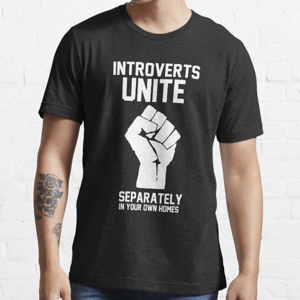 Los introvertidos se unen por separado en sus propios hogares. Camiseta esencial