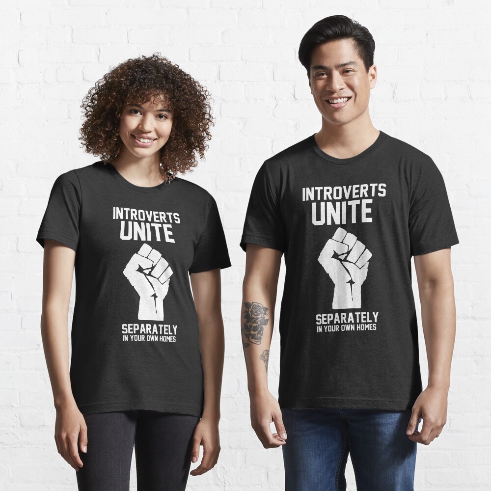 Introverts unite separately in your own homes Essential T-Shirt