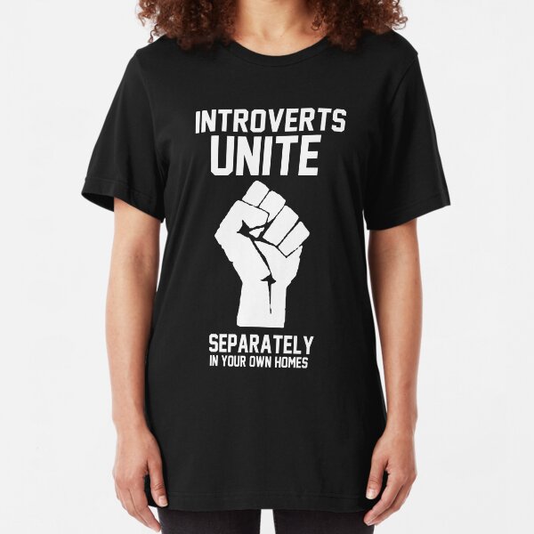 Introverts unite separately in your own homes Slim Fit T-Shirt