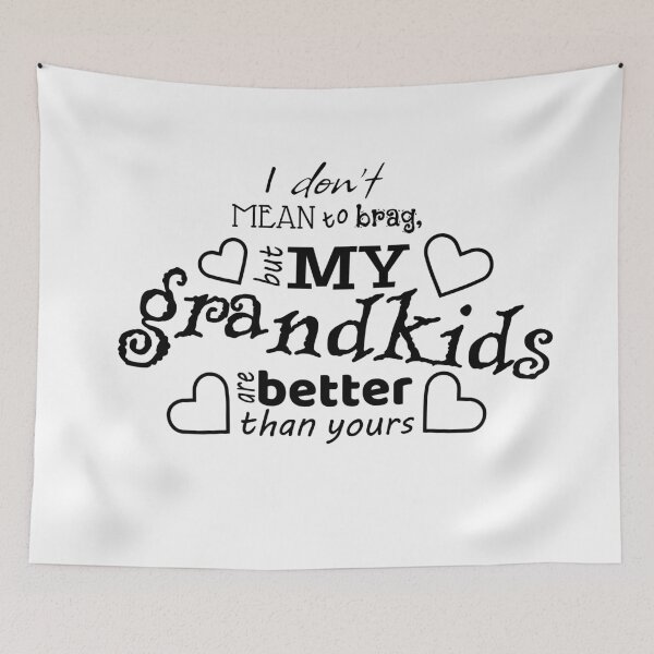 Item preview, I don't mean to brag, but my grandkids are better than yours designed and sold by lorikitty.