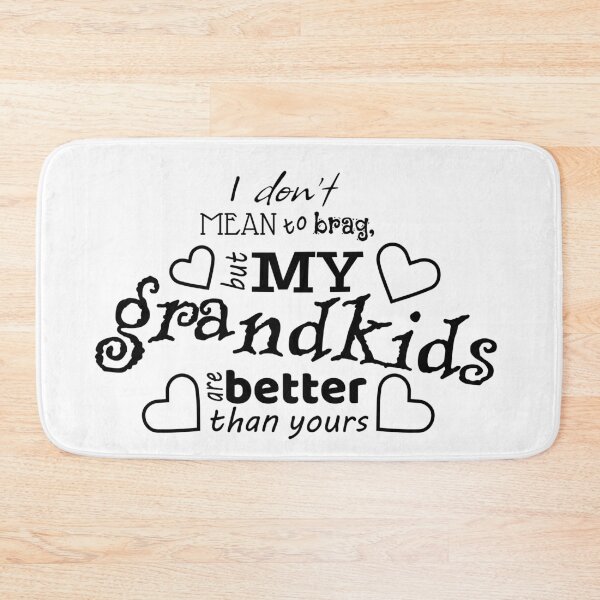 Item preview, I don't mean to brag, but my grandkids are better than yours designed and sold by lorikitty.