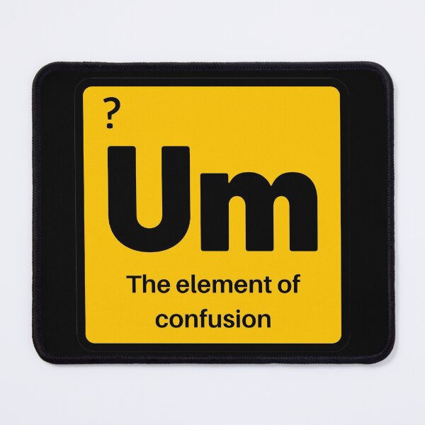 Item preview, Um The Element Of Confusion Funny Chemical Element designed and sold by 24FAHSION.