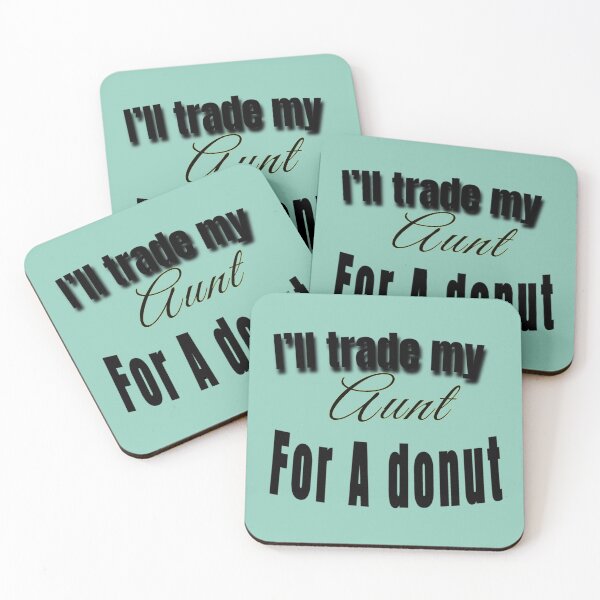 Item preview, I_ll trade my aunt for a donut cute funny designed and sold by LUCIE-MARVEN.