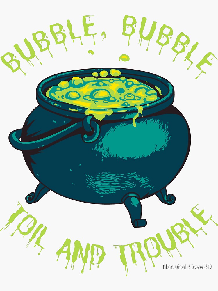 "Bubble, Bubble, Toil and Trouble" Sticker by NarwhalCove20 Redbubble