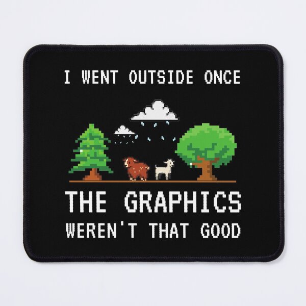 Item preview, I Went Outside Once The Graphics Weren't That Good Funny Gamer Saying designed and sold by 24FAHSION.