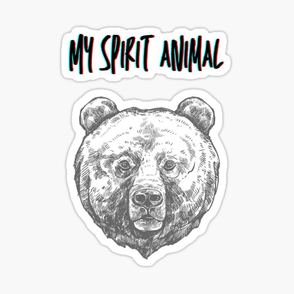 my-spirit-animal-is-a-bear-sticker-for-sale-by-depictionsearth