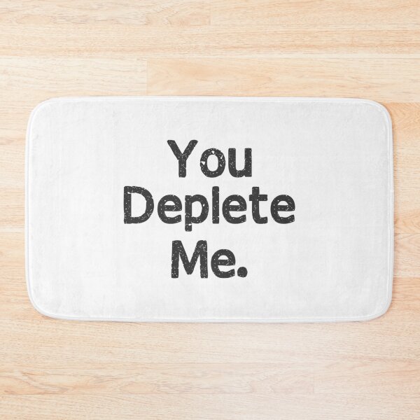 Item preview, You deplete me. designed and sold by dewi5.