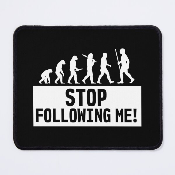 Item preview, Funny Smartass Evolution Stop Following Me Apes designed and sold by thecooltable.