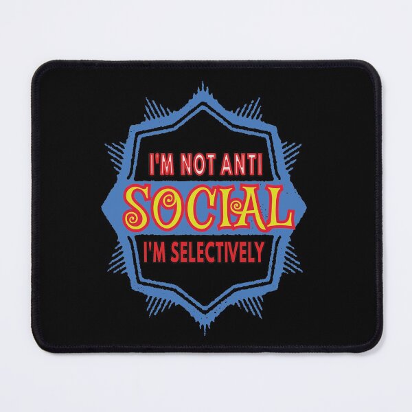 Item preview, I'm Not Anti Social I'm Selectively Social designed and sold by FridPix.