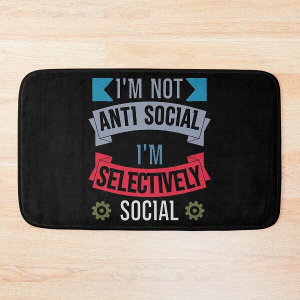 Item preview, I'm Not Anti Social I'm Selectively Social designed and sold by FridPix.