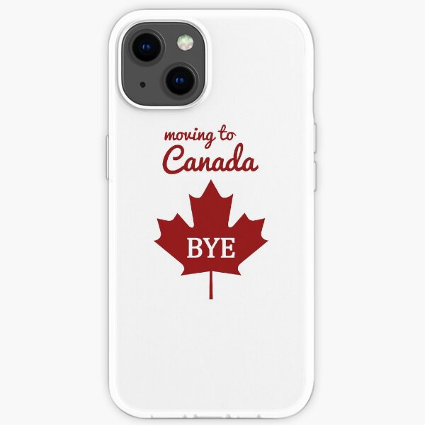 Moving to Canada, BYE iPhone Soft Case