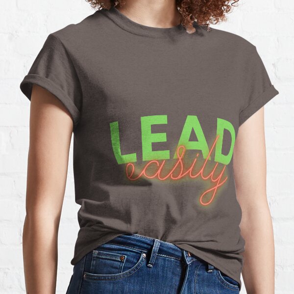 Lead Easily Classic T-Shirt